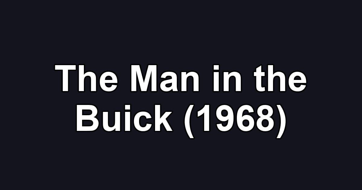 The Man in the Buick (1968)