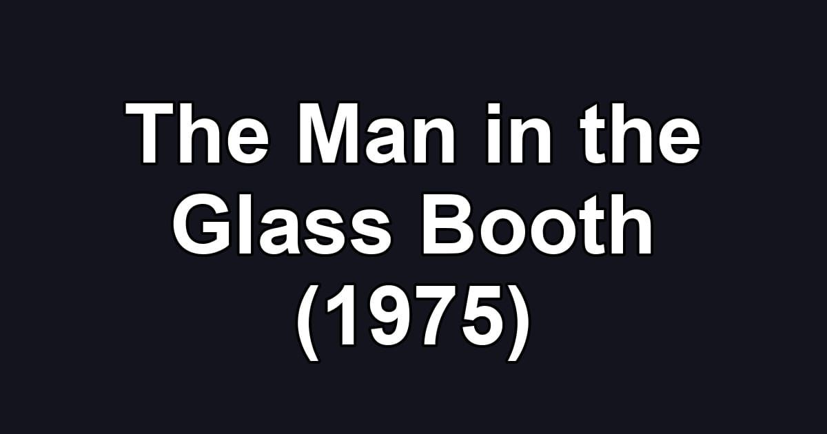 The Man in the Glass Booth (1975)