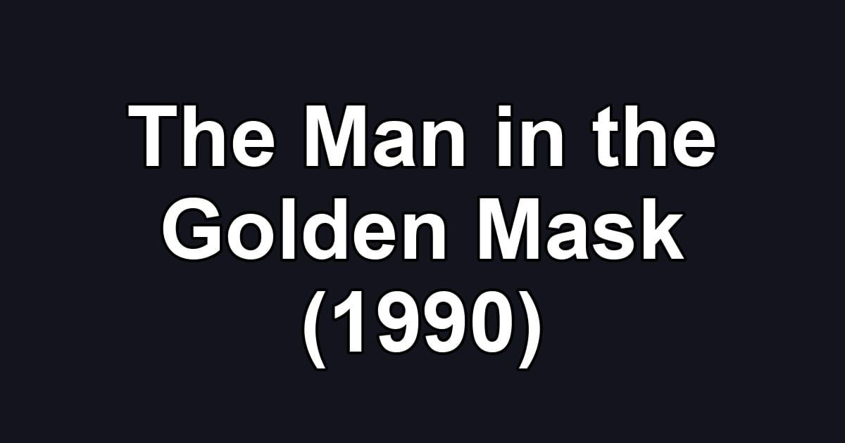 The Man in the Golden Mask (1990)