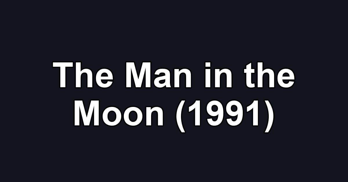 The Man in the Moon (1991)