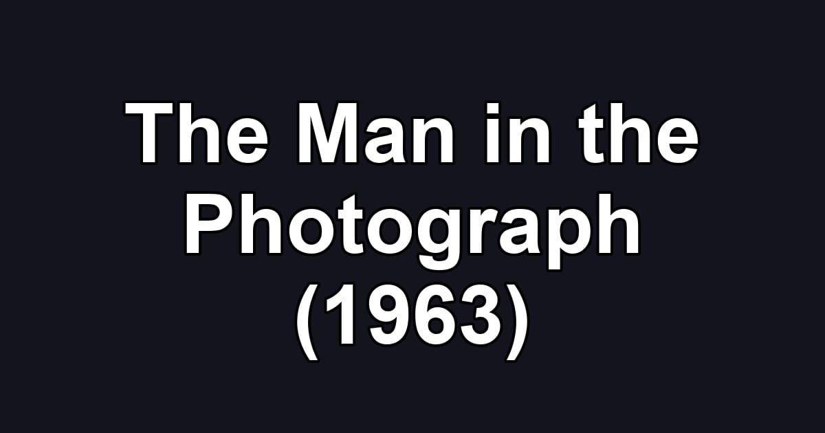 The Man in the Photograph (1963)