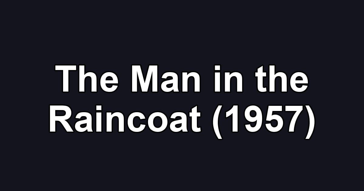 The Man in the Raincoat (1957)