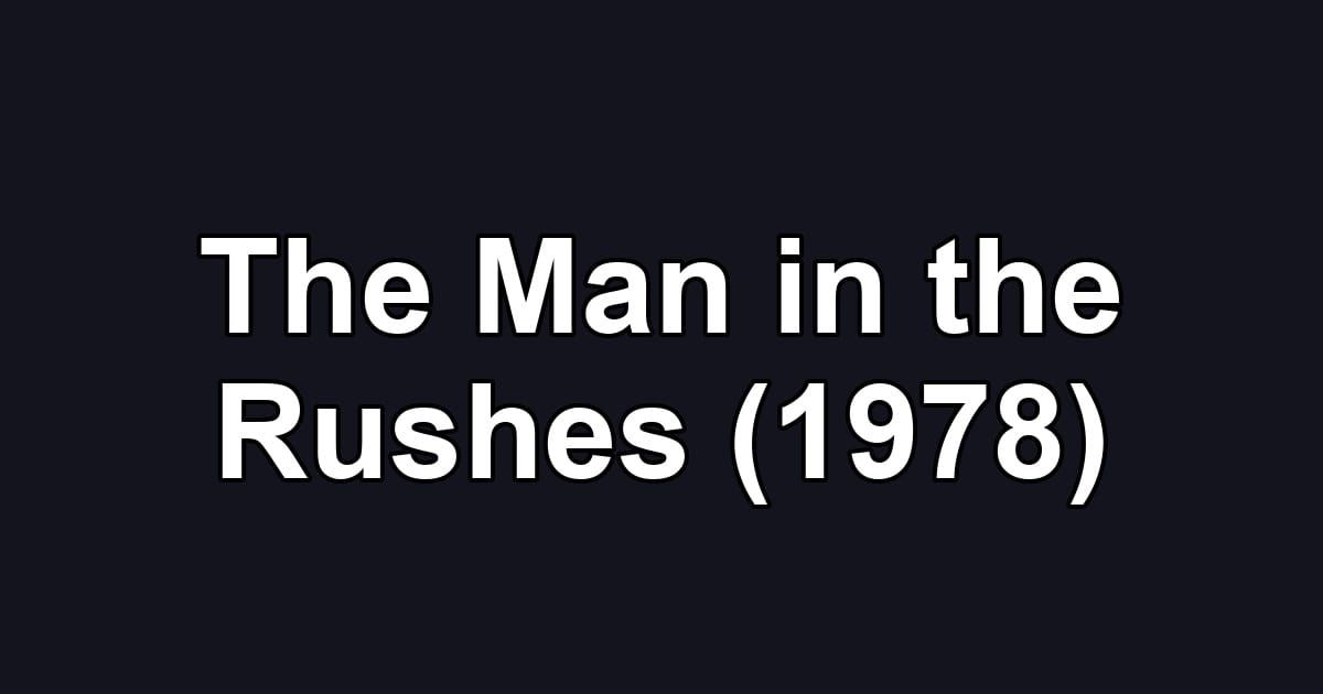 The Man in the Rushes (1978)