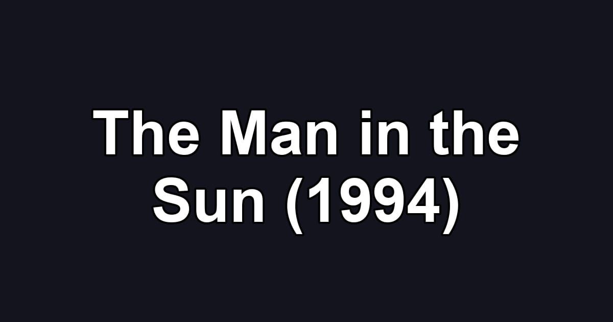 The Man in the Sun (1994)