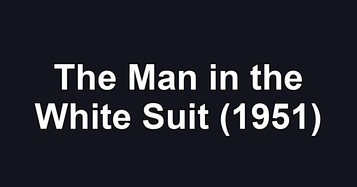 The Man in the White Suit (1951)