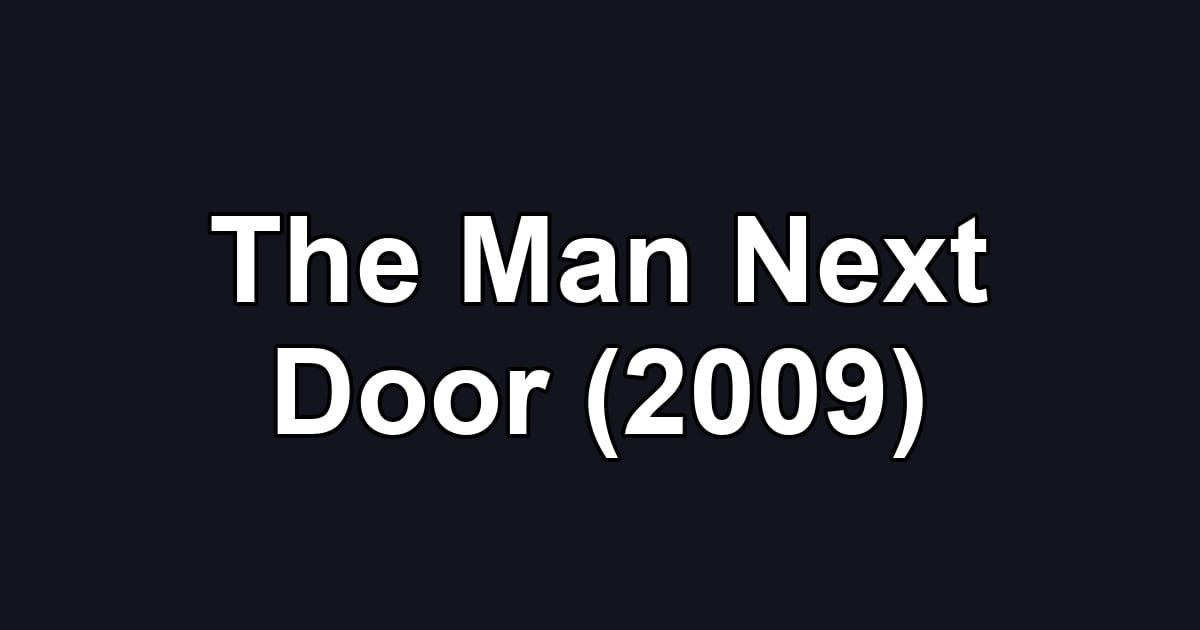 The Man Next Door (2009)