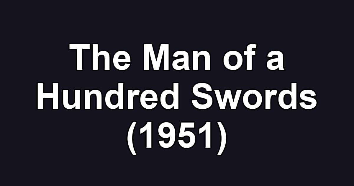 The Man of a Hundred Swords (1951)