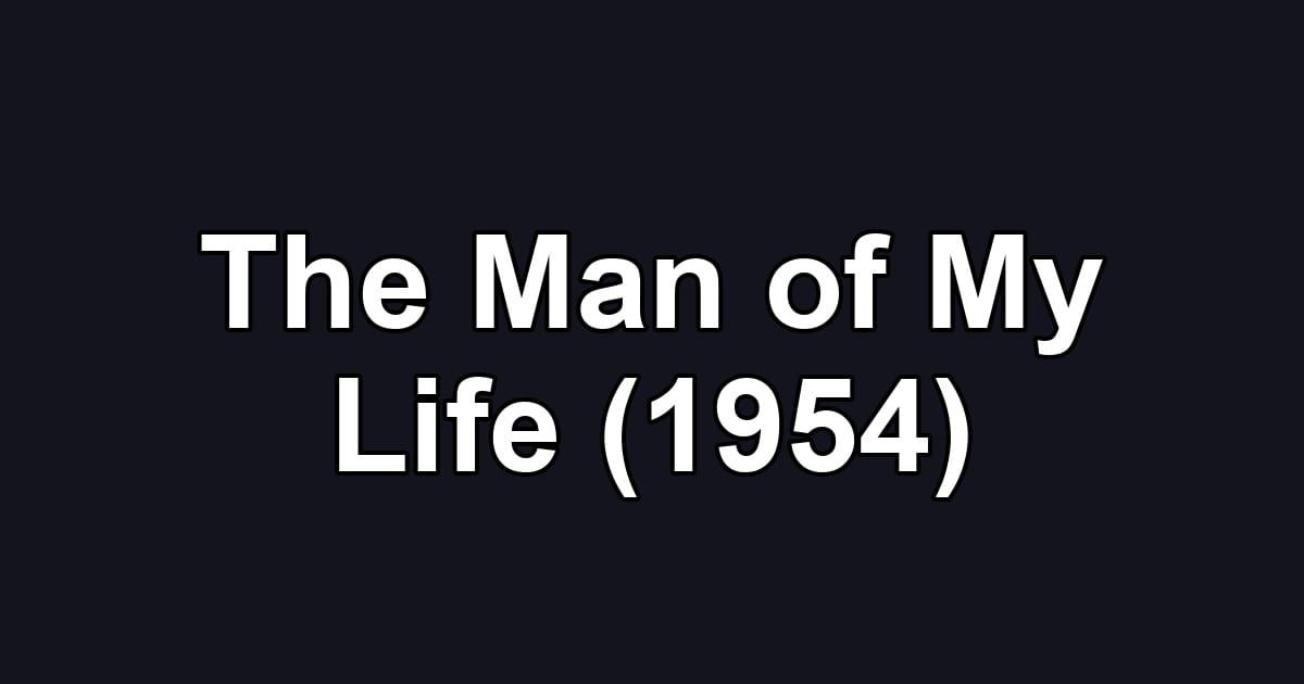 The Man of My Life (1954)