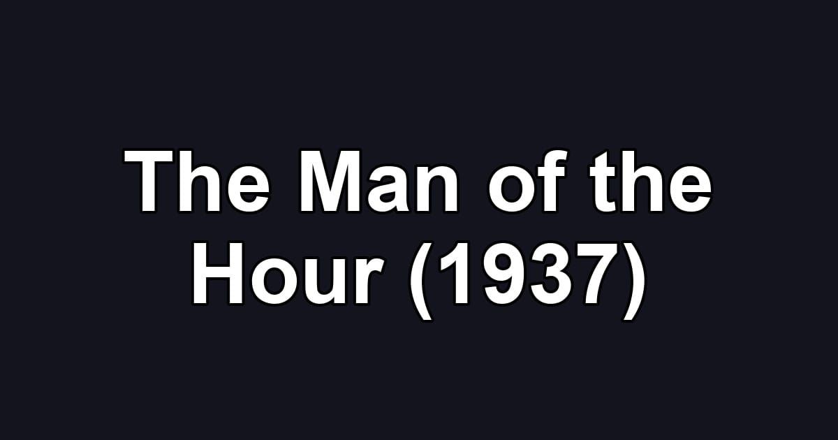 The Man of the Hour (1937)