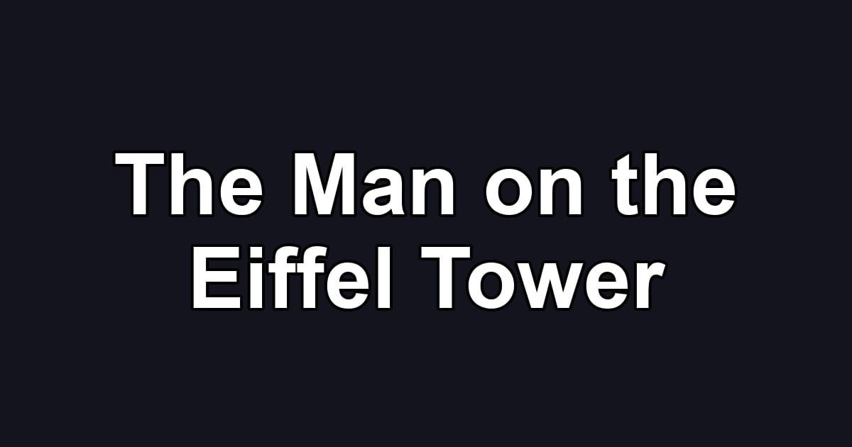 The Man on the Eiffel Tower