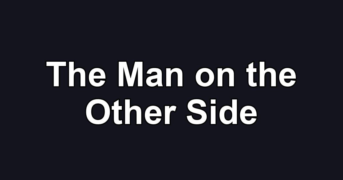 The Man on the Other Side