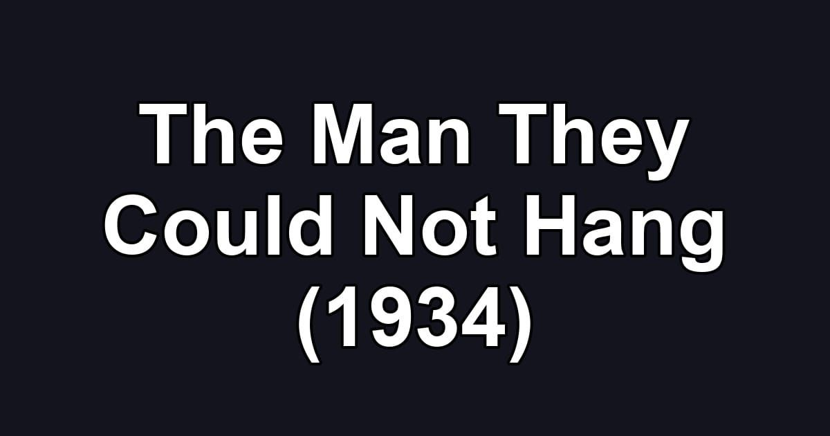 The Man They Could Not Hang (1934)
