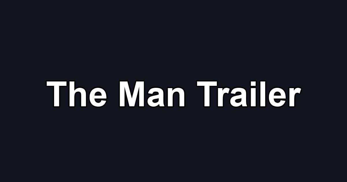 The Man Trailer