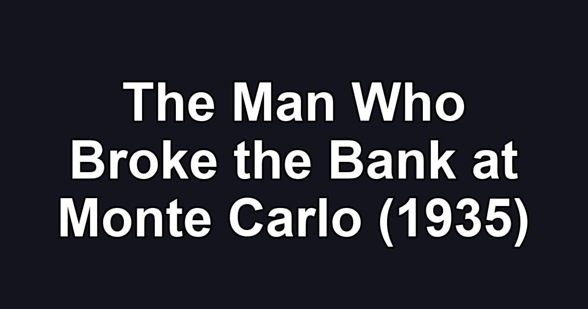 The Man Who Broke the Bank at Monte Carlo (1935)