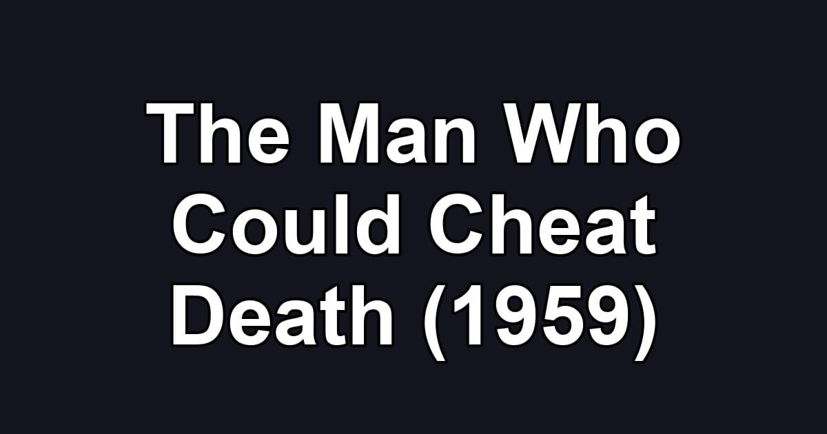 The Man Who Could Cheat Death (1959)