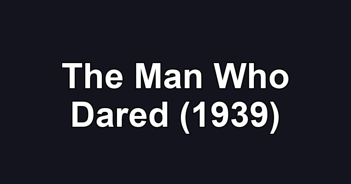 The Man Who Dared (1939)