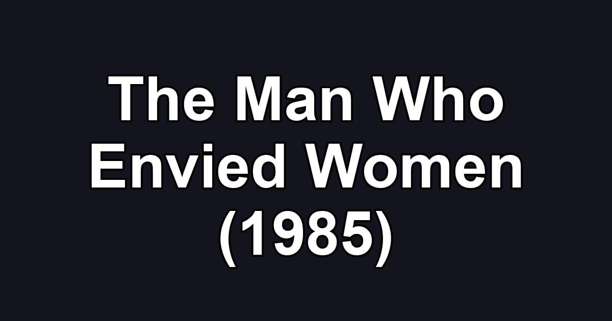 The Man Who Envied Women (1985)