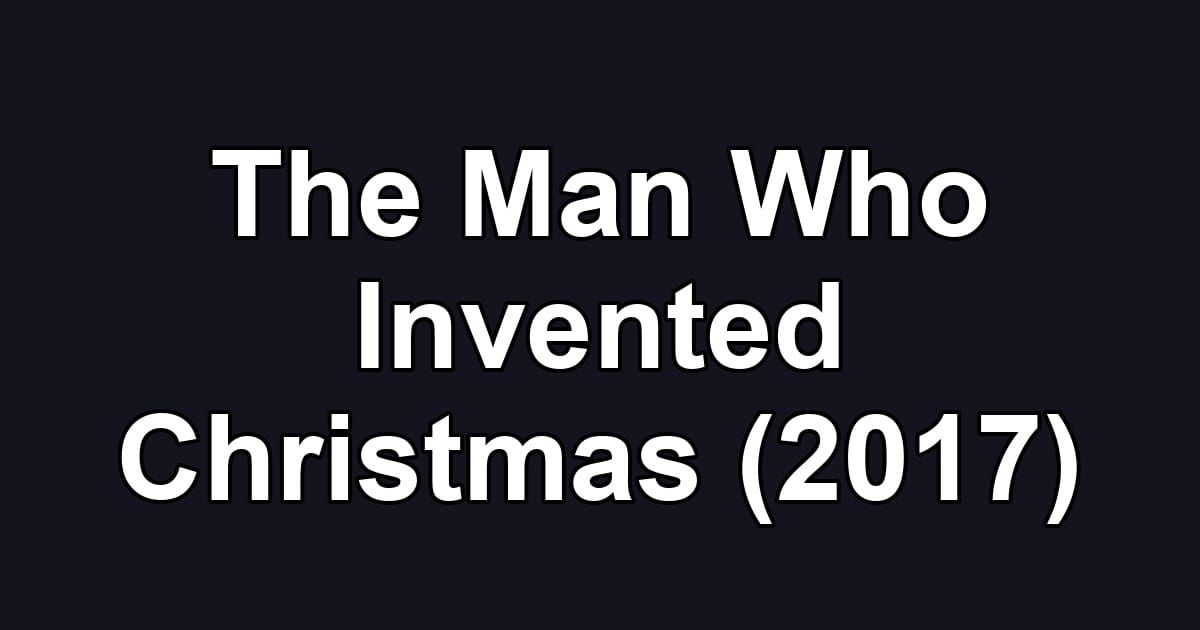 The Man Who Invented Christmas (2017)