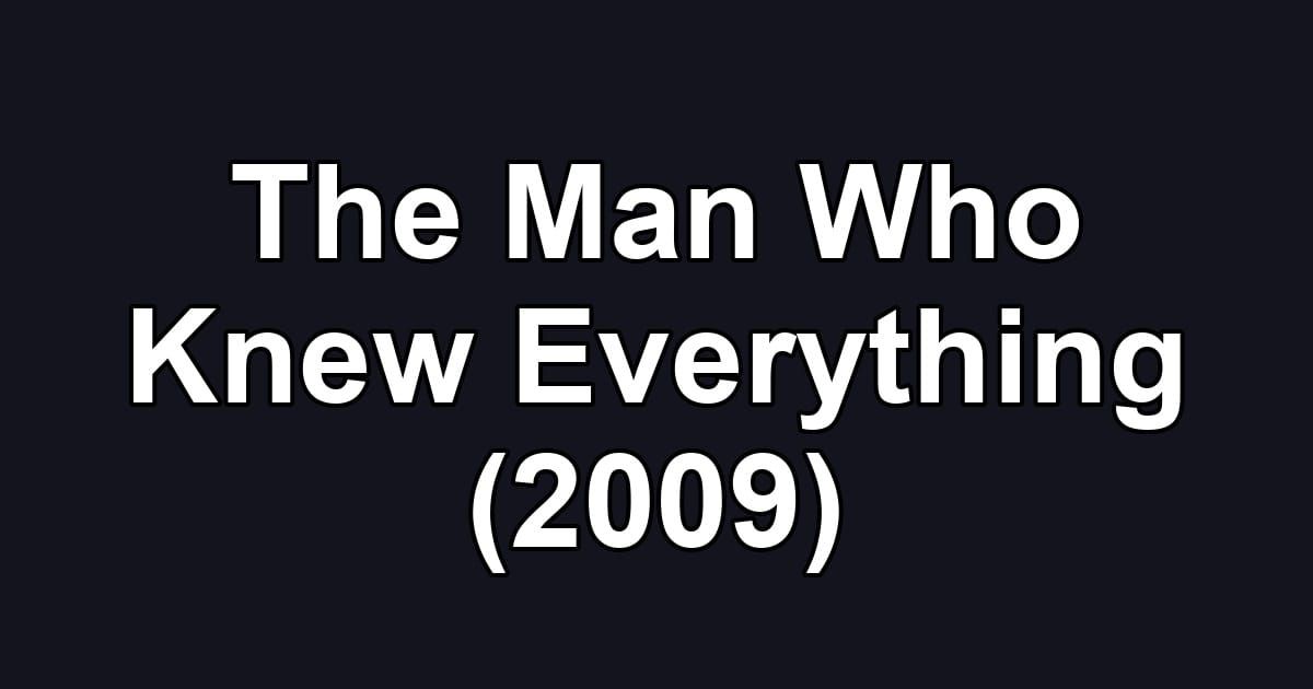The Man Who Knew Everything (2009)