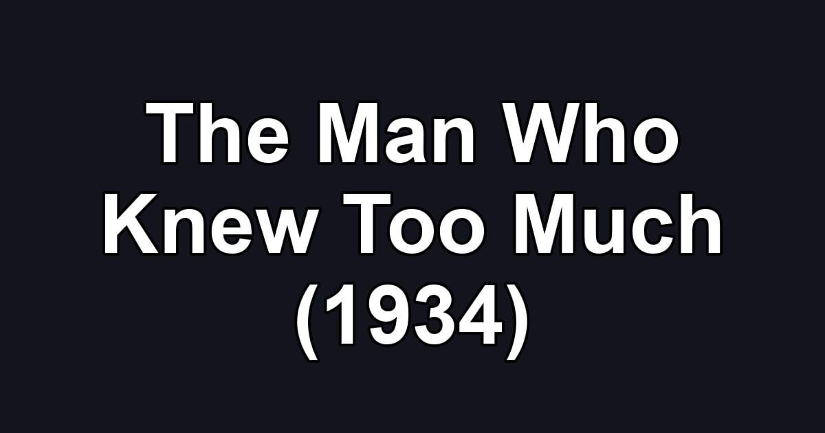 The Man Who Knew Too Much (1934)