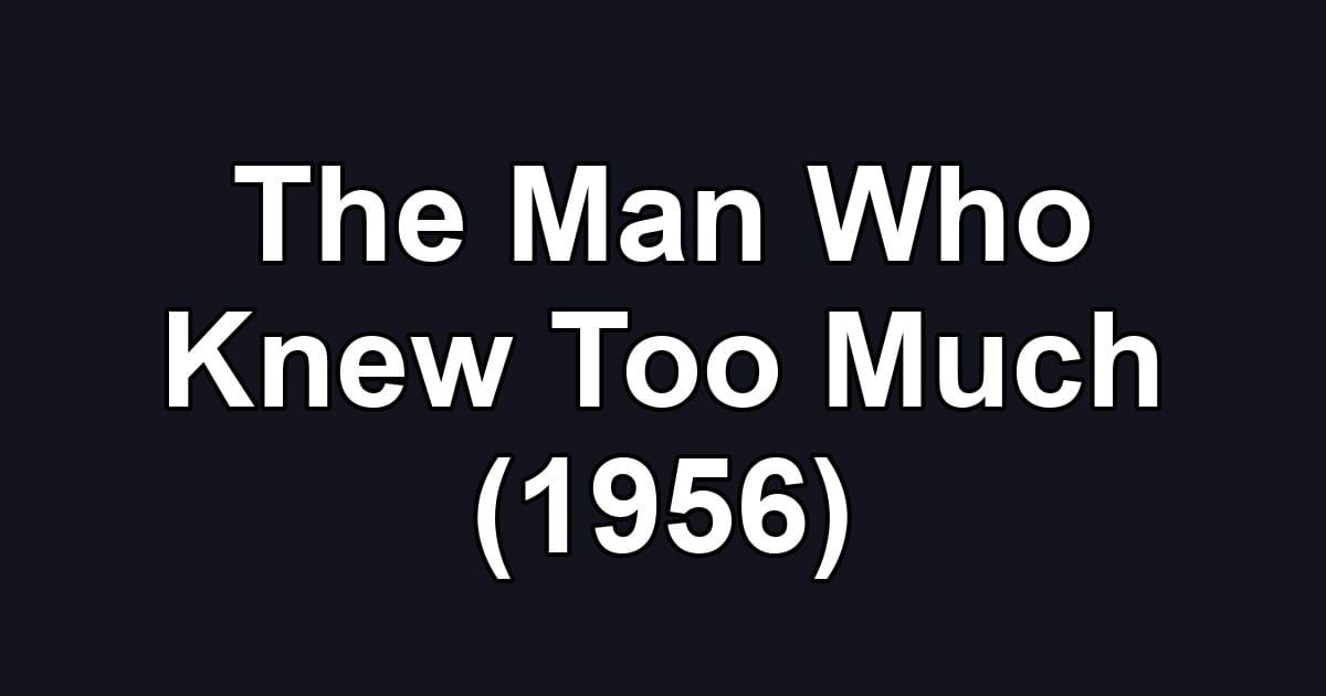 The Man Who Knew Too Much (1956)