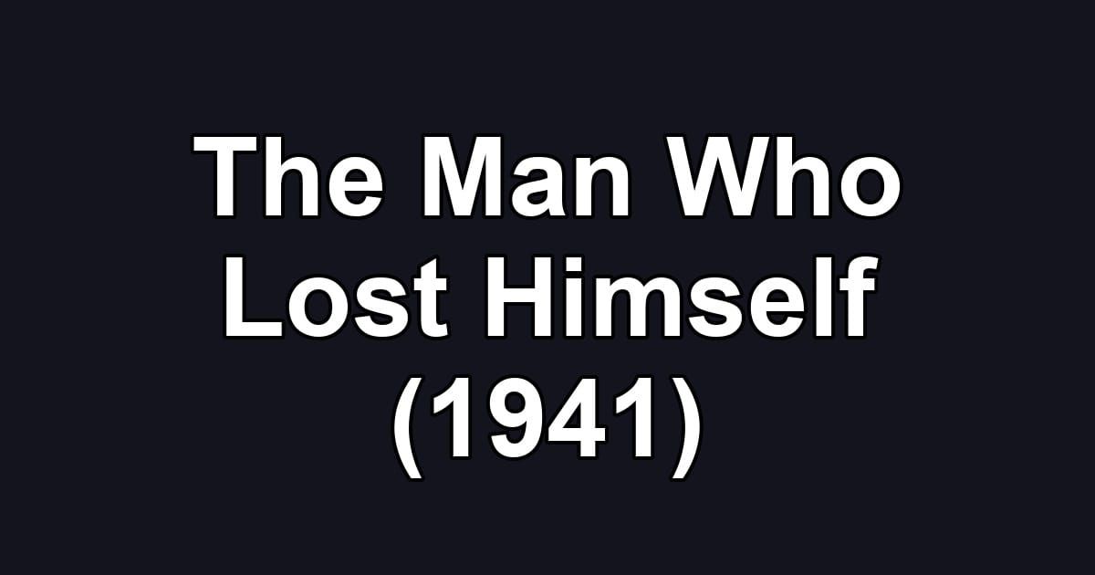 The Man Who Lost Himself (1941)