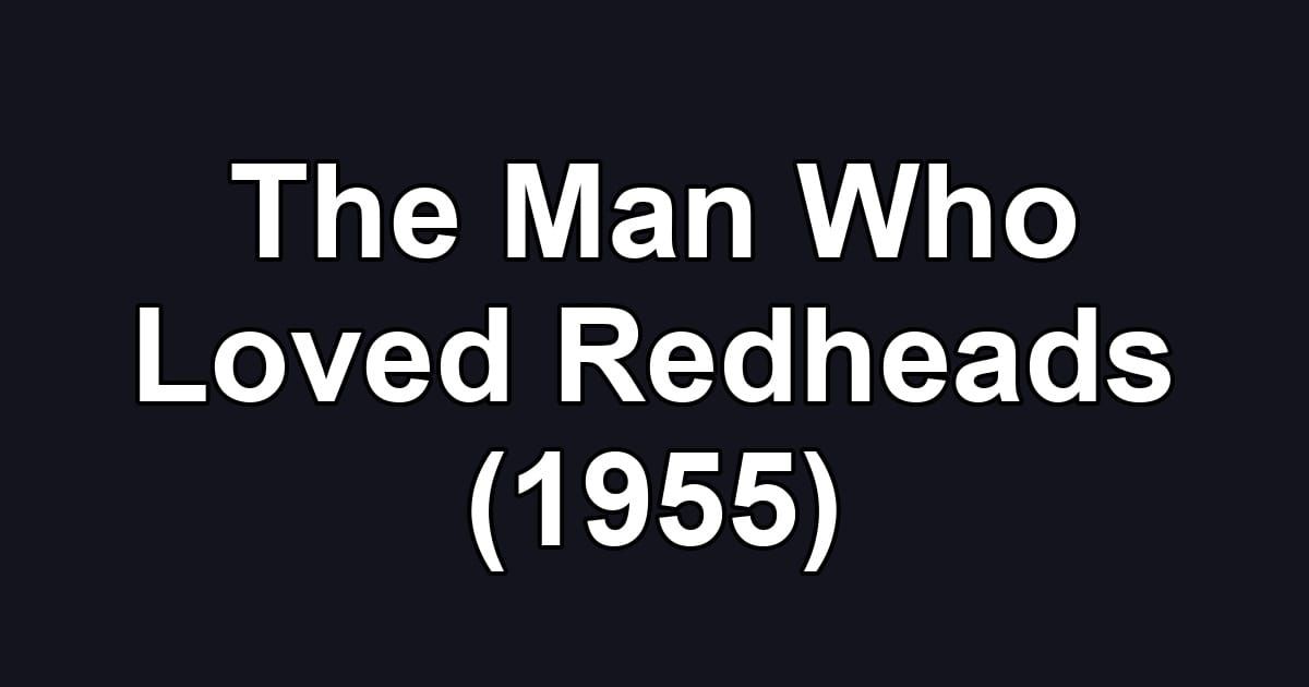 The Man Who Loved Redheads (1955)