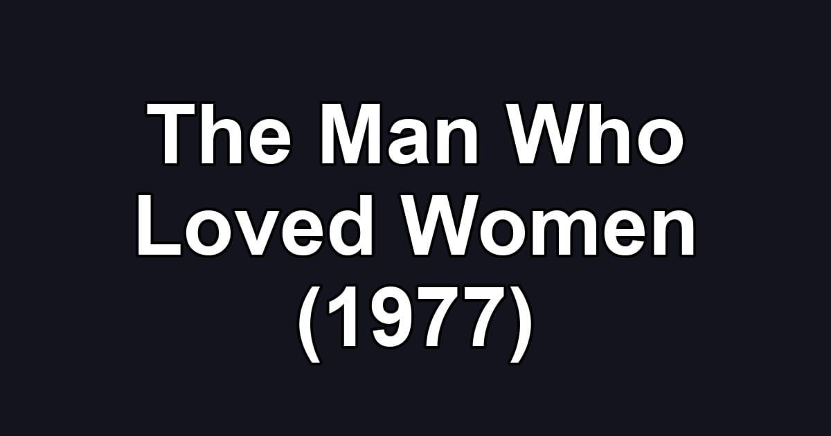 The Man Who Loved Women (1977)