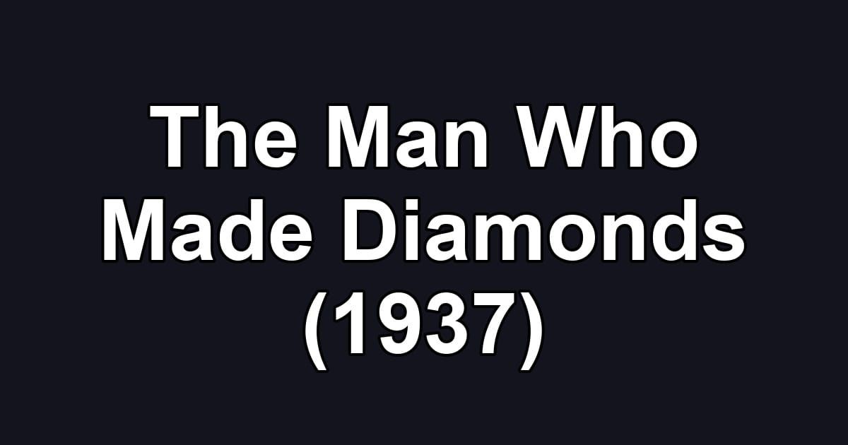 The Man Who Made Diamonds (1937)