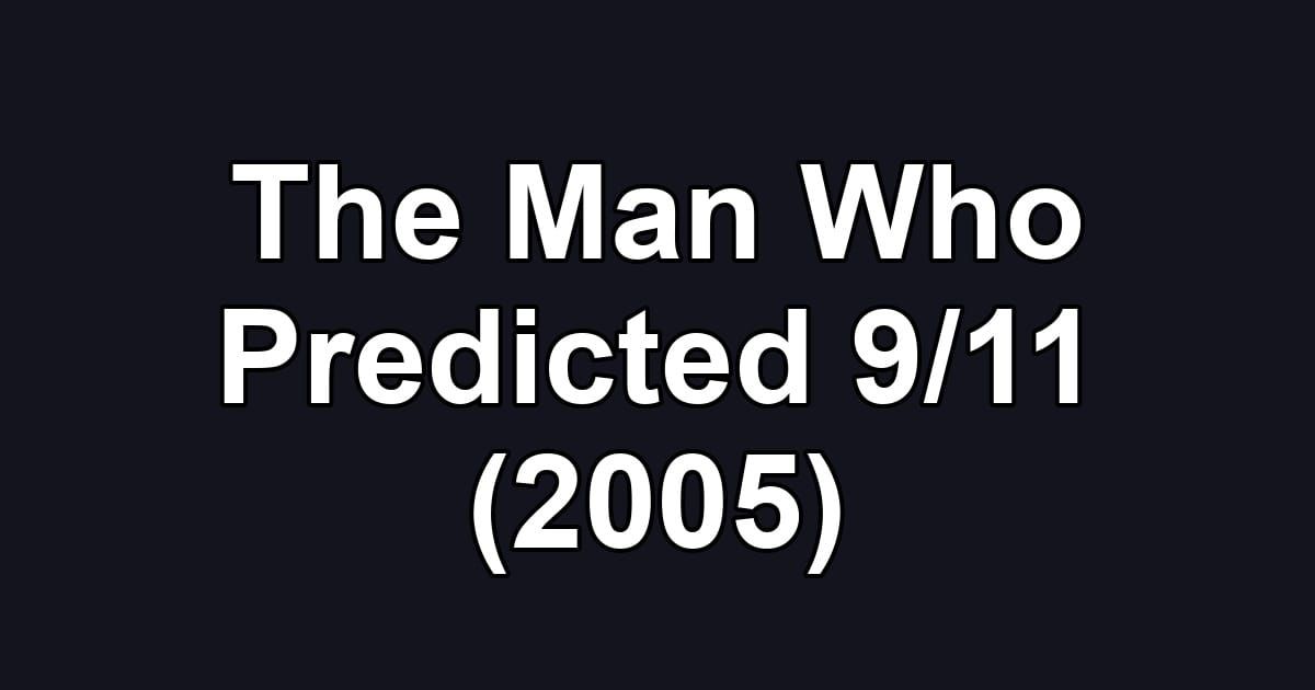 The Man Who Predicted 9/11 (2005)