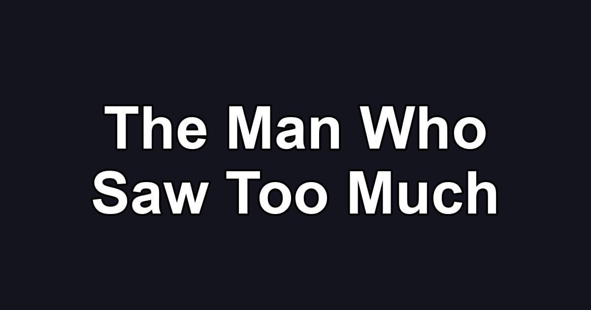 The Man Who Saw Too Much