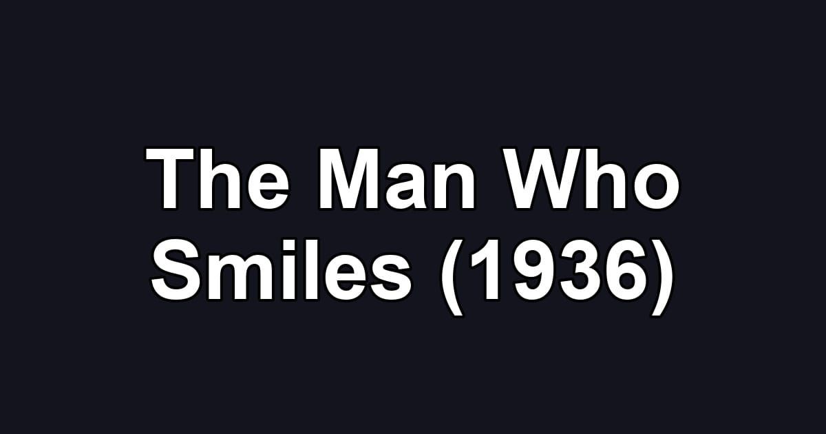 The Man Who Smiles (1936)