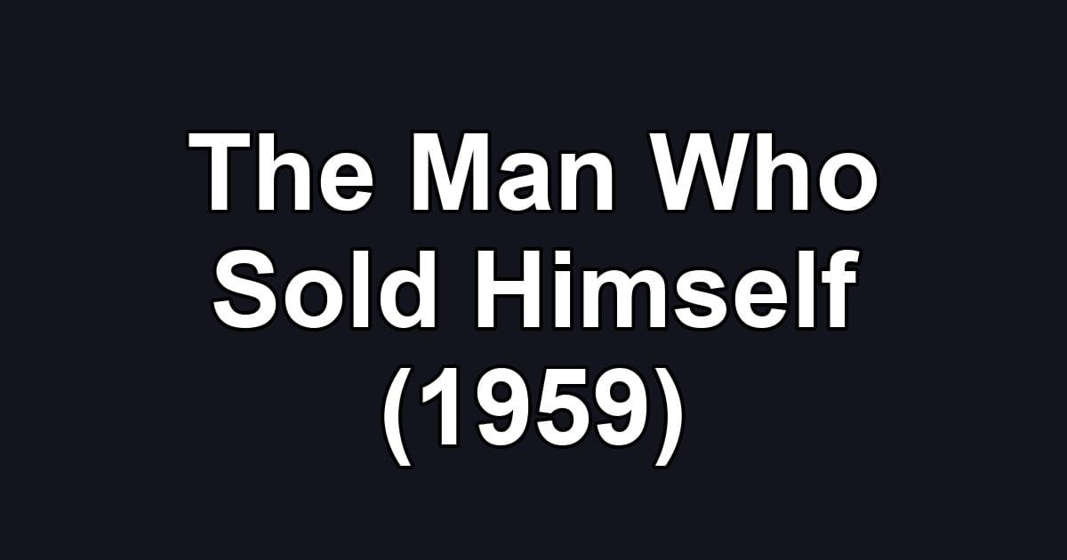 The Man Who Sold Himself (1959)