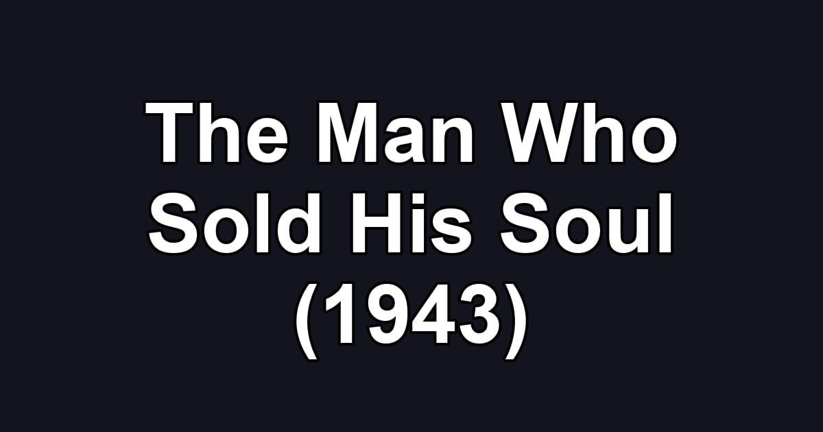 The Man Who Sold His Soul (1943)