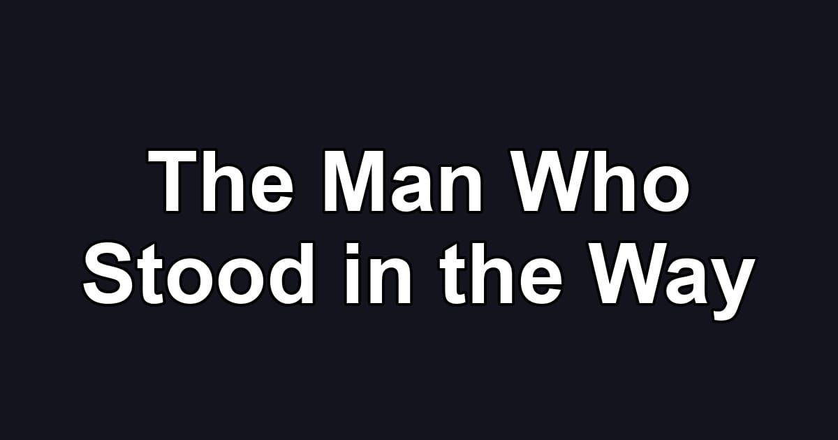 The Man Who Stood in the Way