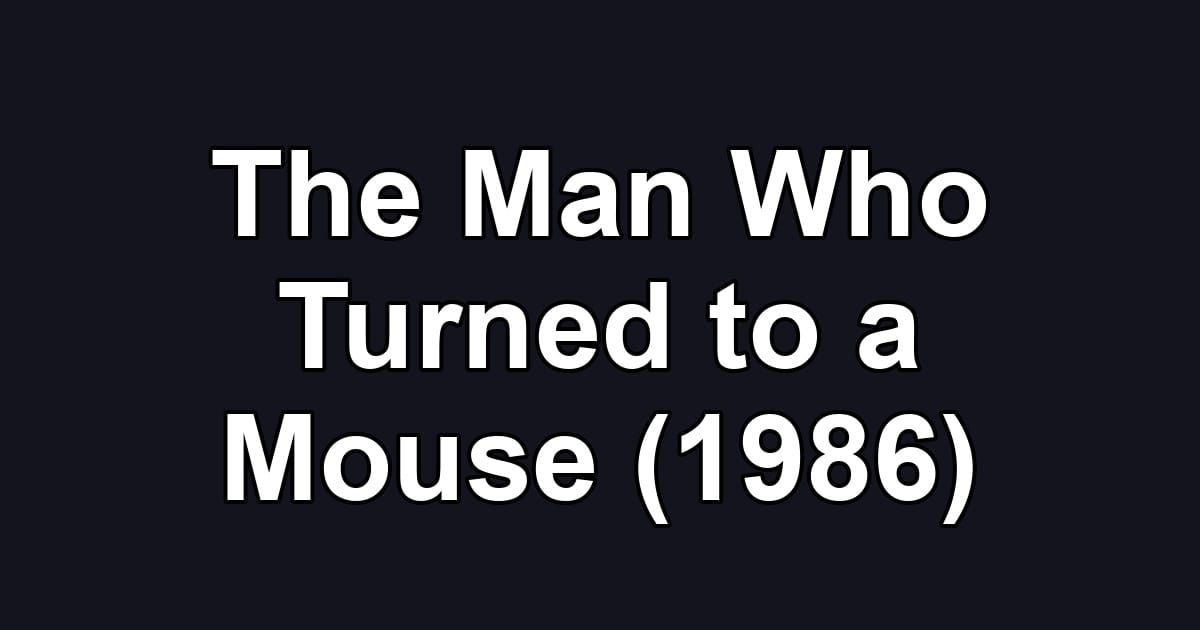 The Man Who Turned to a Mouse (1986)