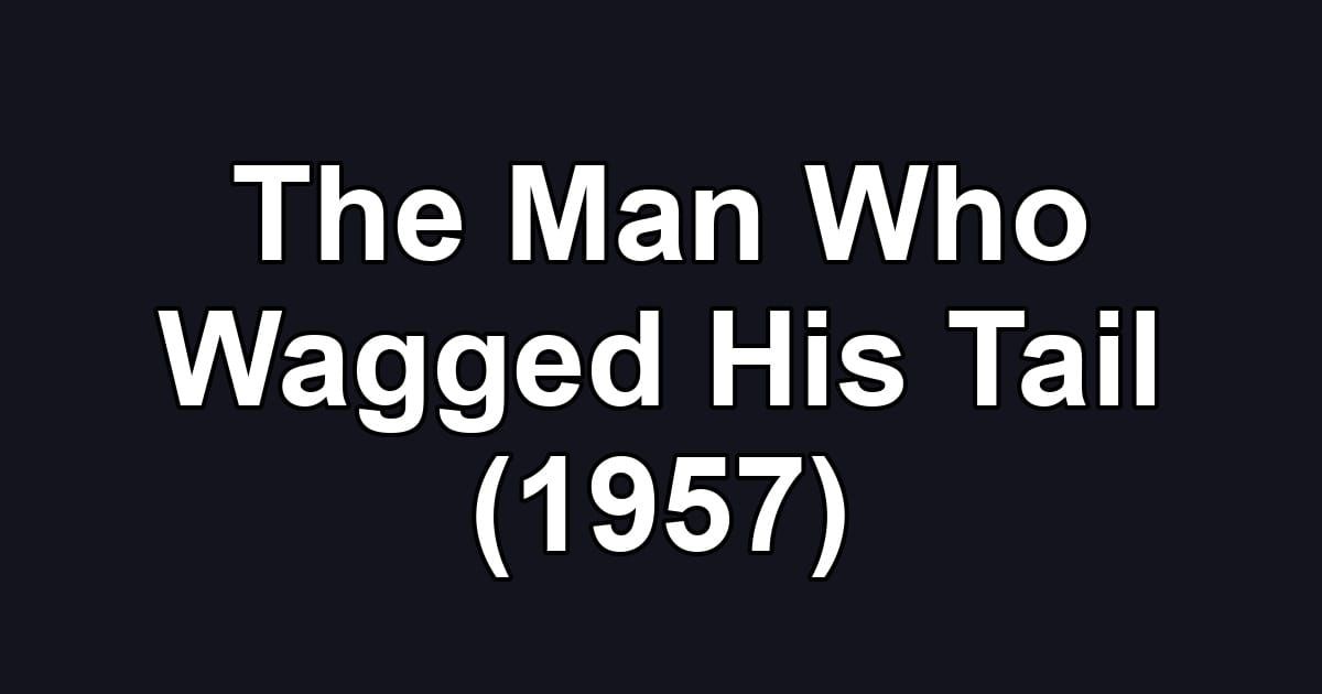 The Man Who Wagged His Tail (1957)