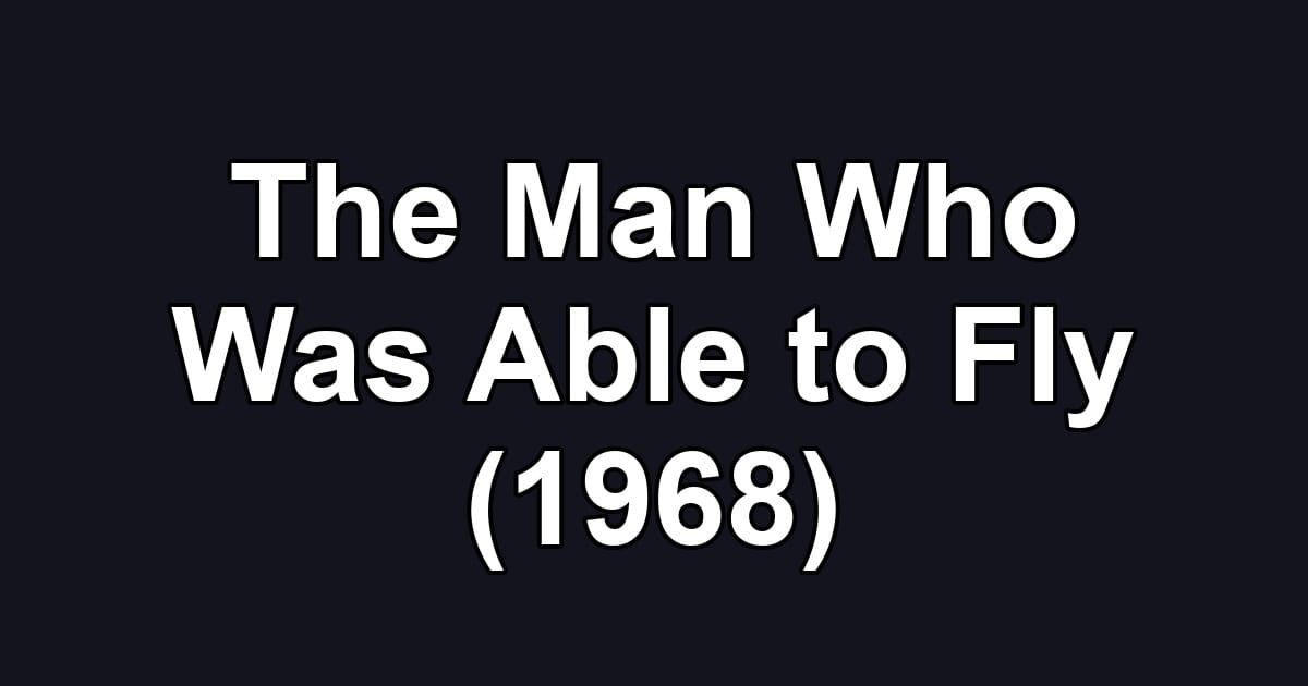 The Man Who Was Able to Fly (1968)