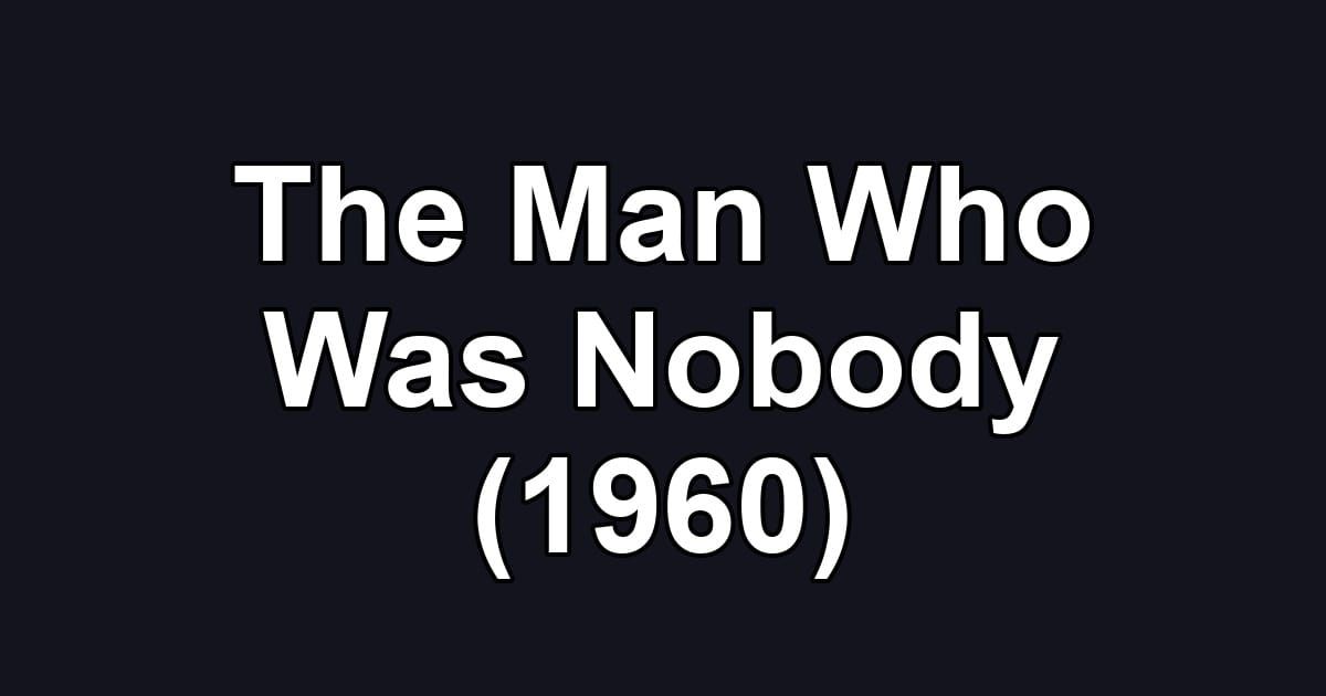 The Man Who Was Nobody (1960)