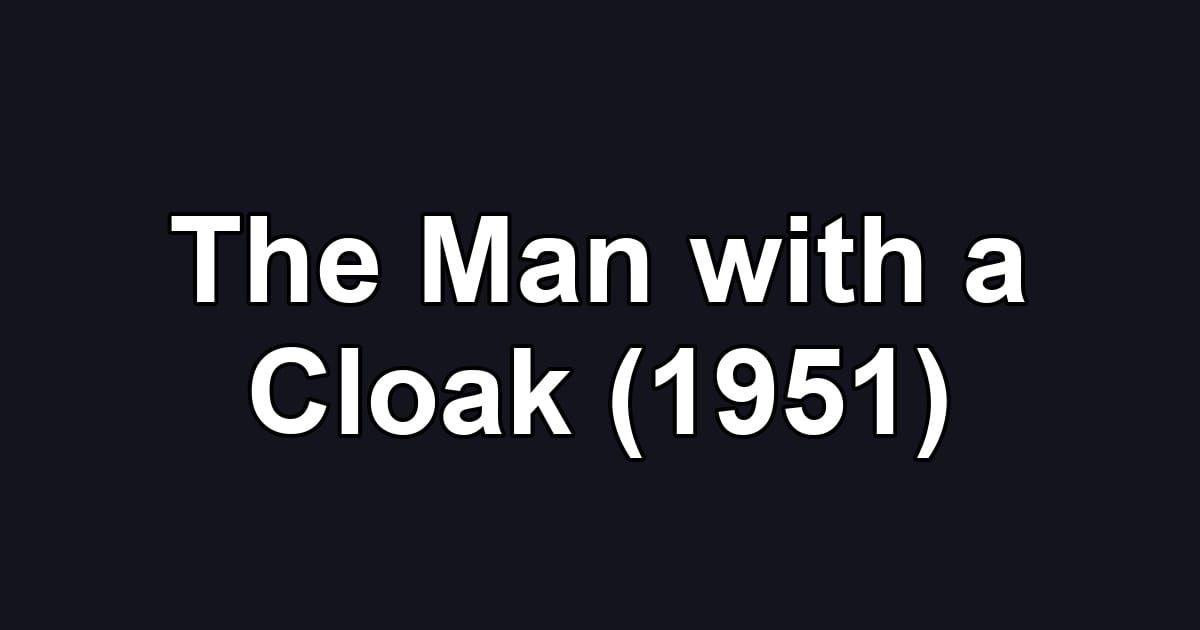 The Man with a Cloak (1951)
