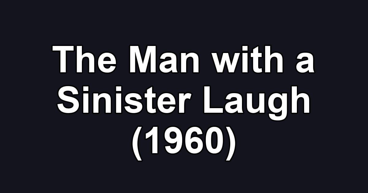 The Man with a Sinister Laugh (1960)