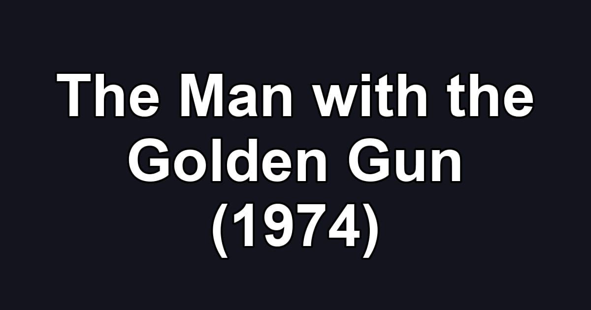 The Man with the Golden Gun (1974)