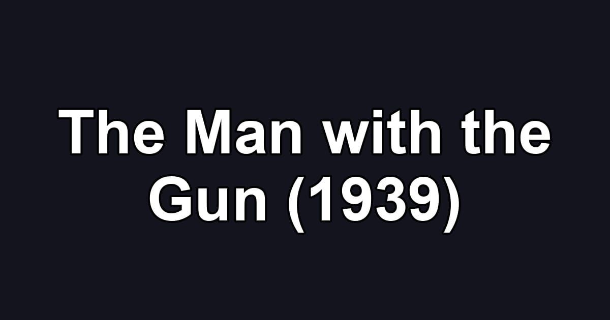 The Man with the Gun (1939)