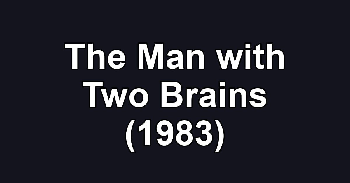 The Man with Two Brains (1983)