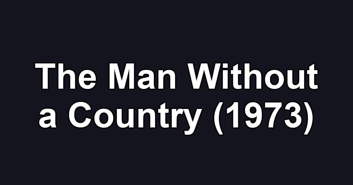 The Man Without a Country (1973)