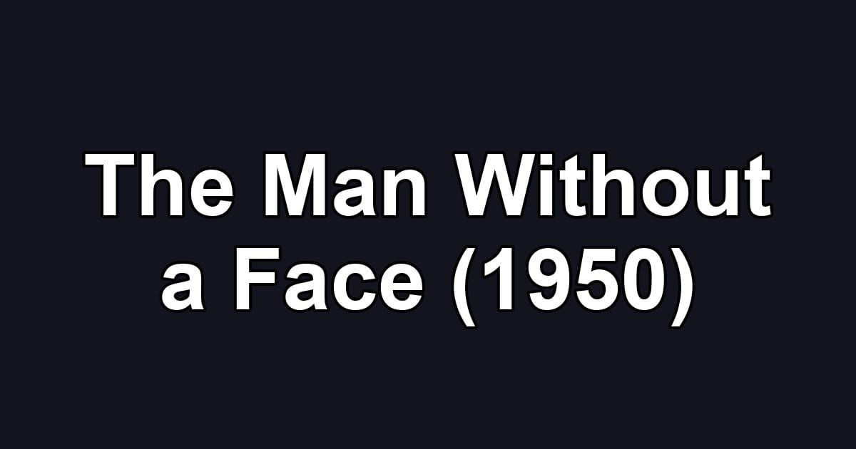 The Man Without a Face (1950)