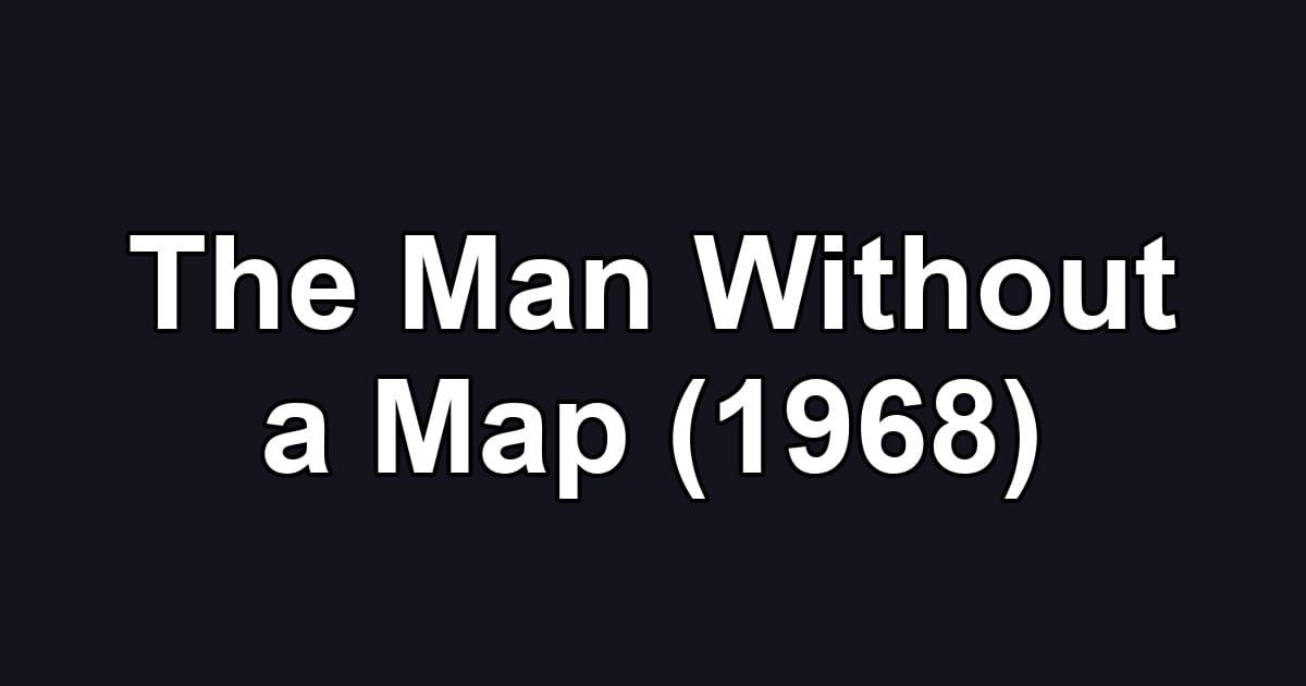 The Man Without a Map (1968)