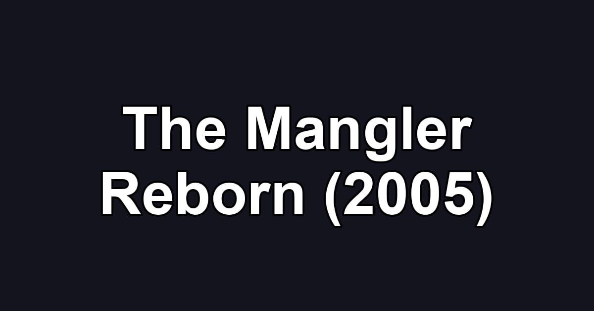 The Mangler Reborn (2005)