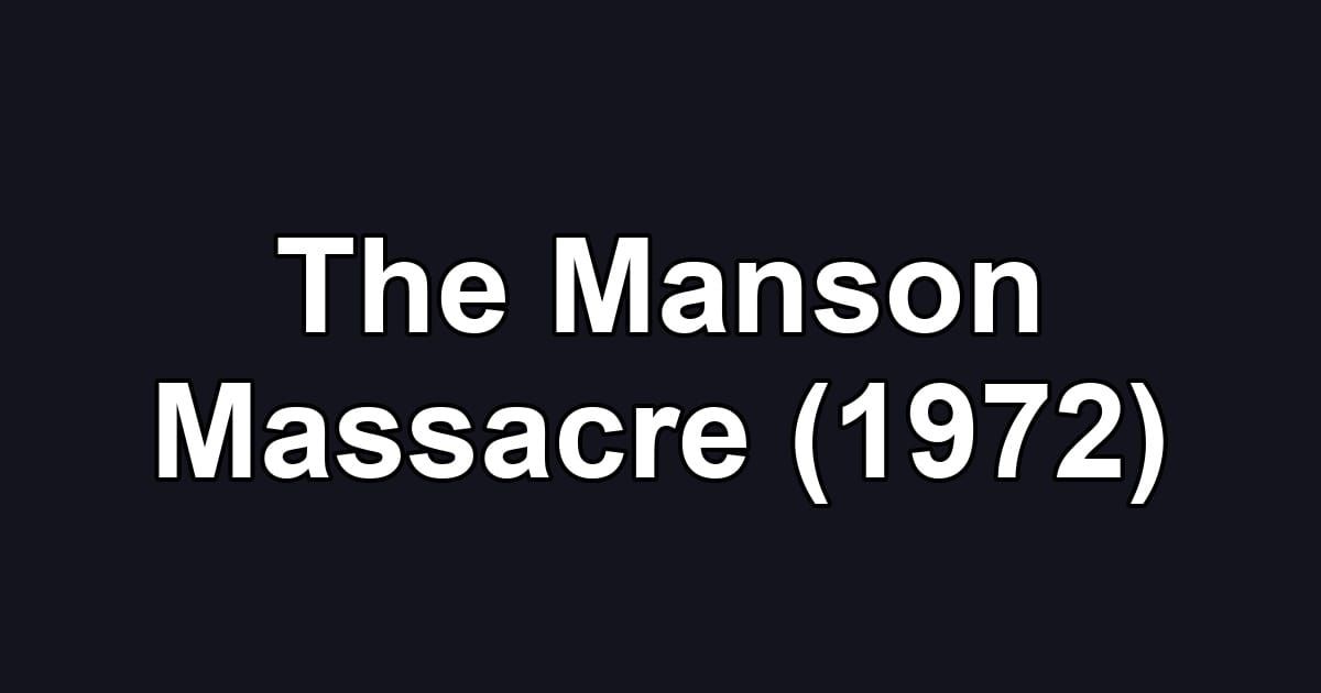 The Manson Massacre (1972)