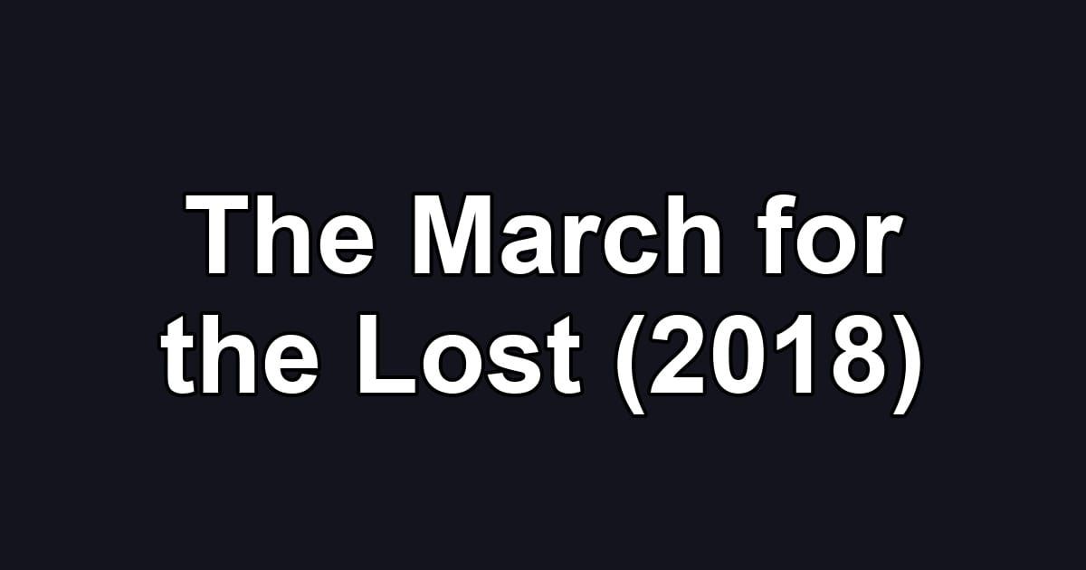 The March for the Lost (2018)